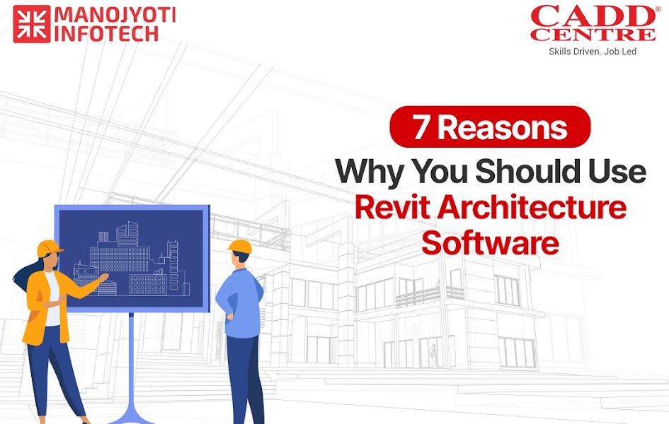 7 Reasons Why You Should Use Revit Architecture Software
