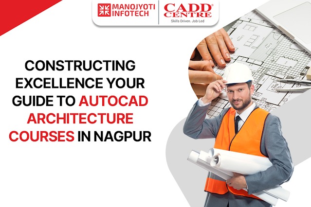 Constructing Excellence Your Guide to AutoCAD Architecture Courses in Nagpur