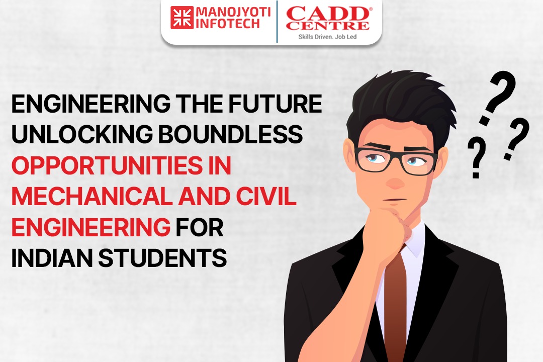 Engineering the Future Unlocking Boundless Opportunities in Mechanical and Civil Engineering for Indian Students